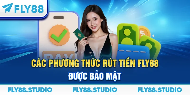 Các phương thức rút tiền FLY88 được bảo mật
