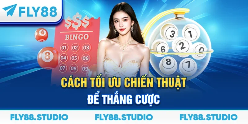 Cách tối ưu chiến thuật để thắng cược