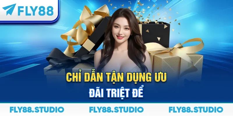 Chỉ dẫn tận dụng ưu đãi triệt để