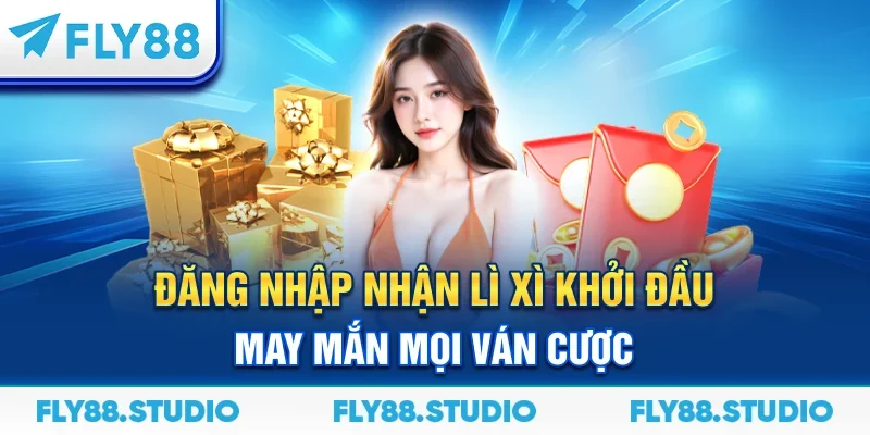 Đăng Nhập Nhận Lì Xì | Khởi Đầu May Mắn Mọi Ván Cược