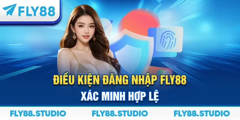 Điều kiện đăng nhập FLY88 xác minh hợp lệ