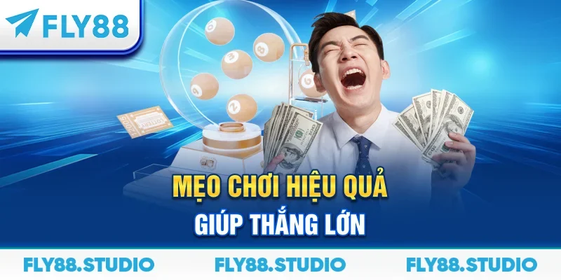 Mẹo chơi hiệu quả giúp thắng lớn