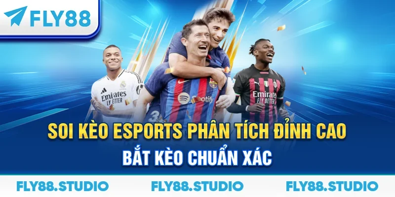 Soi Kèo E-Sports – Phân Tích Đỉnh Cao Bắt Kèo Chuẩn Xác