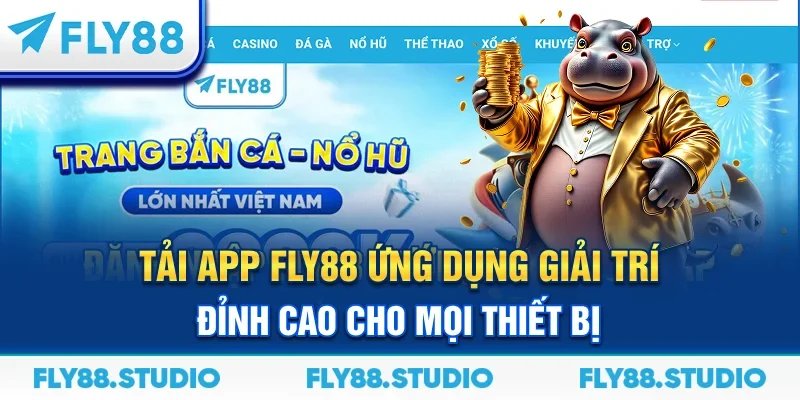 Tải App FLY88 – Ứng Dụng Giải Trí Đỉnh Cao Cho Mọi Thiết Bị