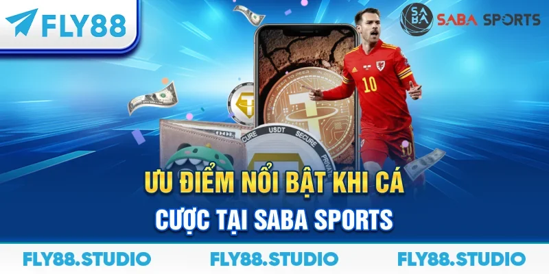 Ưu điểm nổi bật khi cá cược tại Saba Sports